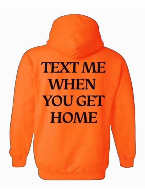 Text Me When You Get Home Hoodie