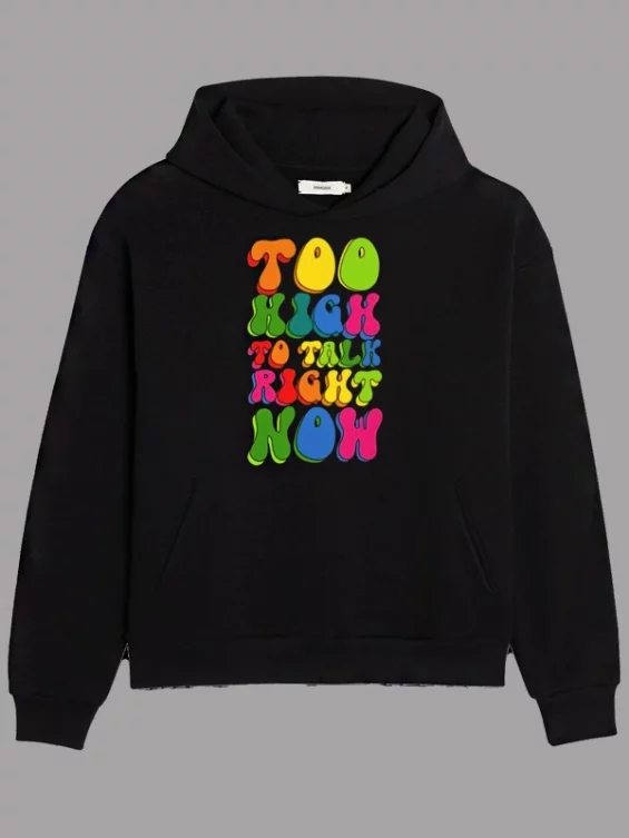 Too High To Talk Right Now Hoodie